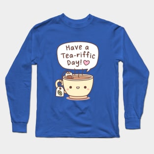 Have A Tea-riffic Day Tea Pun Greeting Long Sleeve T-Shirt